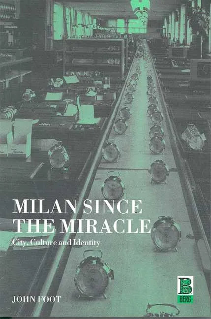 Milan Since the Miracle: City, Culture and Identity - Paperback