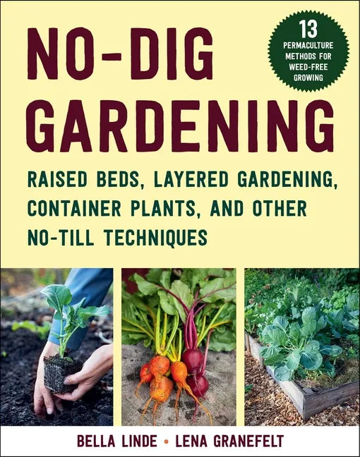 No-Dig Gardening: Raised Beds, Layered Gardens, and Other No-Till Techniques - Paperback