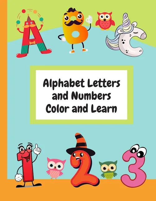 Alphabet Letters and Numbers Color and Learn: Alphabet Letters and Counting For Kids - Color & Learn Activity Book - 8.5