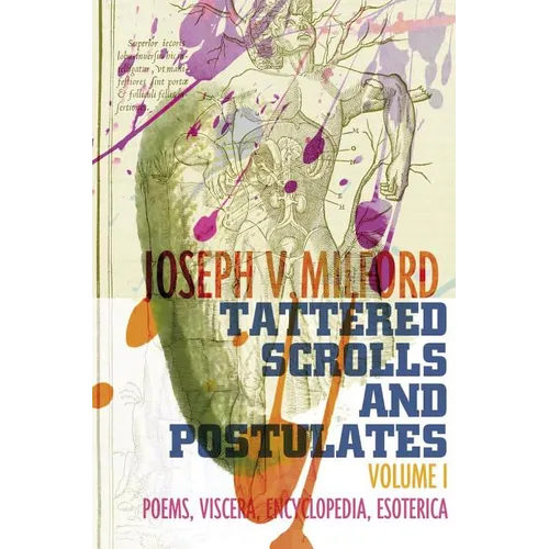 Tattered Scrolls and Postulates: Volume 1: Poems, Viscera, Encyclopedia, Esoterica - Paperback