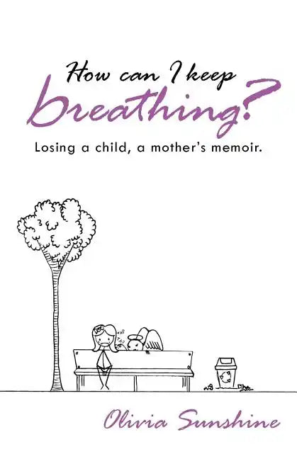 How Can I Keep Breathing?: Losing a Child, a Mother's Memoir. - Paperback