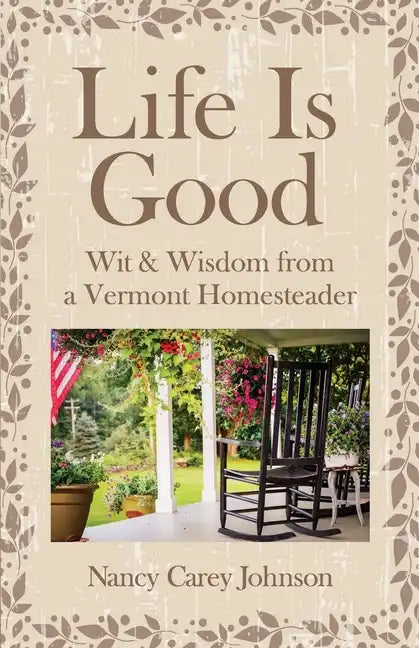 Life Is Good: Wit & Wisdom of a Vermont Homesteader - Paperback