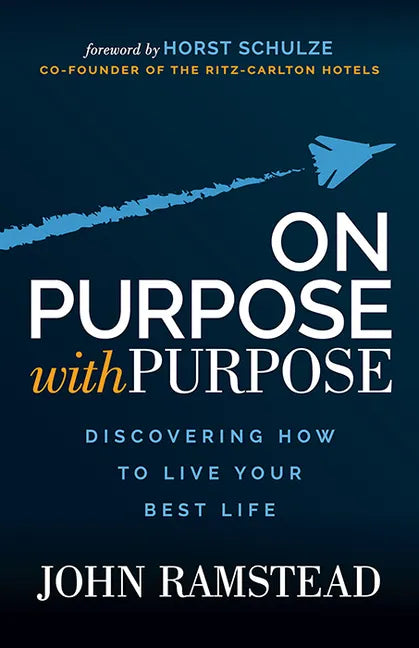On Purpose With Purpose: Discovering How to Live Your Best Life - Paperback