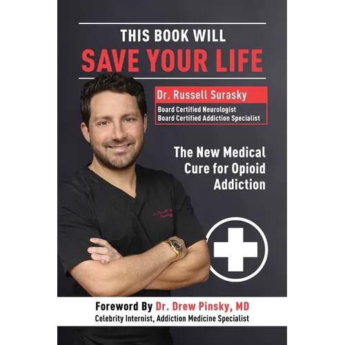 This Book Will Save Your Life: The New Medical Cure for Opioid Addiction - Paperback