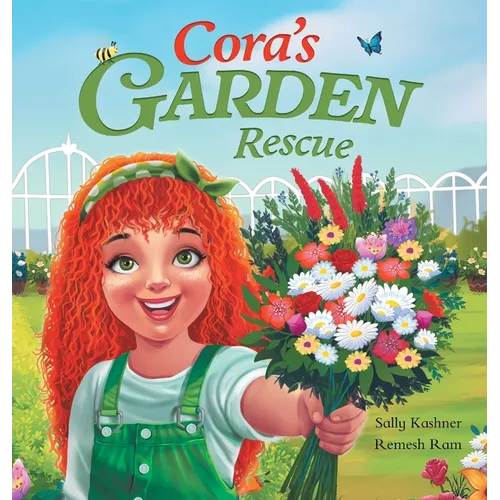Cora's Garden Rescue: Nurturing Nature, Growing Kindness, and Saving Our Community's Green Spaces - Hardcover