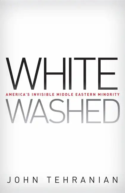 Whitewashed: America's Invisible Middle Eastern Minority - Paperback