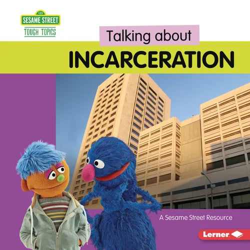 Talking about Incarceration: A Sesame Street (R) Resource - Library Binding