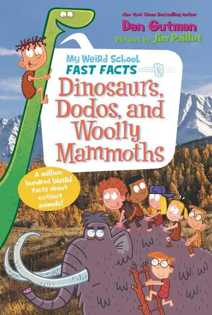 My Weird School Fast Facts: Dinosaurs, Dodos, and Woolly Mammoths - Paperback