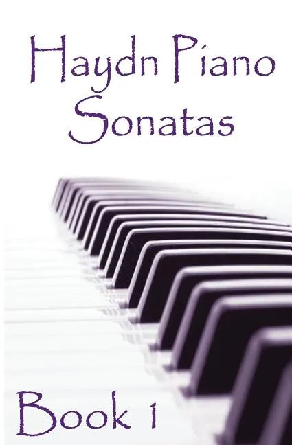 Haydn Piano Sonatas Book 1: Piano Sheet Music: Joseph Haydn Creation - Paperback