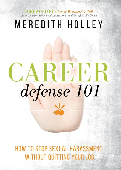 Career Defense 101: How to Stop Sexual Harassment Without Quitting Your Job - Paperback