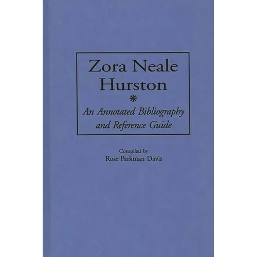 Zora Neale Hurston: An Annotated Bibliography and Reference Guide - Hardcover