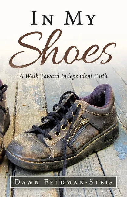 In My Shoes: A Walk Toward Independent Faith - Paperback