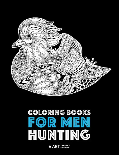 Coloring Books for Men: Hunting: Detailed Hunting Designs For Relaxation and Stress Relief; Complex Zendoodle Animal Designs For Guys - Paperback