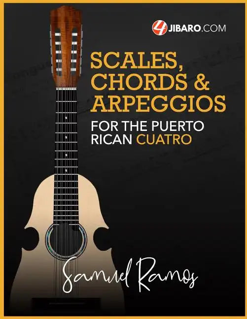 Scales, Chords & Arpeggios for the Puerto Rican Cuatro: Samuel Ramos - Paperback