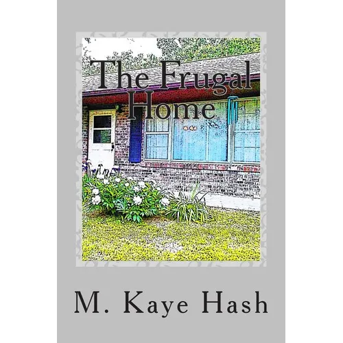 The Frugal Home: Tips and Advice for Living a Frugal Life - Paperback