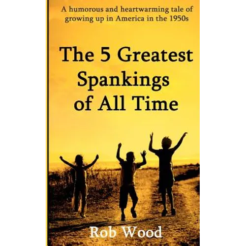 The 5 Greatest Spankings of All Time - Paperback