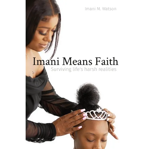 Imani Means Faith: Surviving life's harsh realities - Paperback