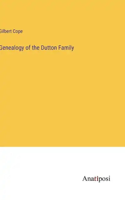 Genealogy of the Dutton Family - Hardcover