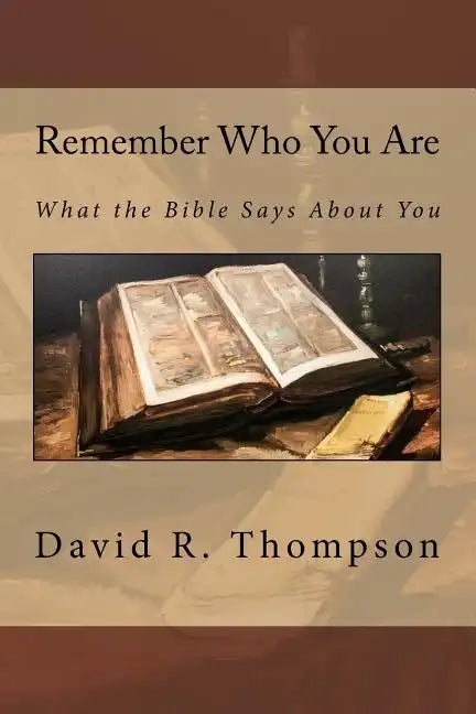 Remember Who You Are: What the Bible Says About You - Paperback