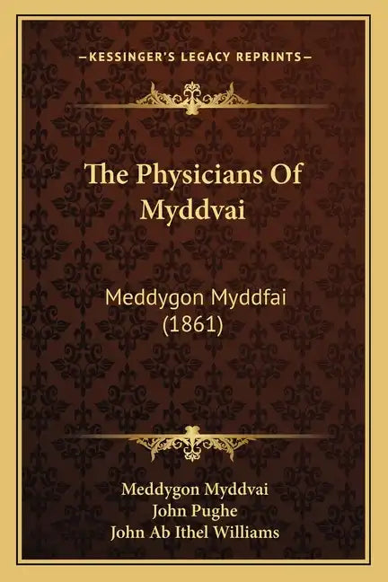 The Physicians Of Myddvai: Meddygon Myddfai (1861) - Paperback