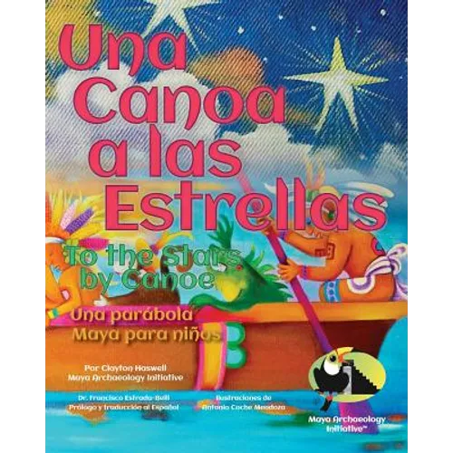 Una Canoa a las Estrellas: Una parabola Maya para ninos - Paperback