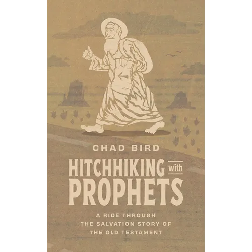 Hitchhiking with Prophets: A Ride Through the Salvation Story of the Old Testament - Hardcover