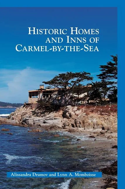 Historic Homes and Inns of Carmel-By-The-Sea - Hardcover