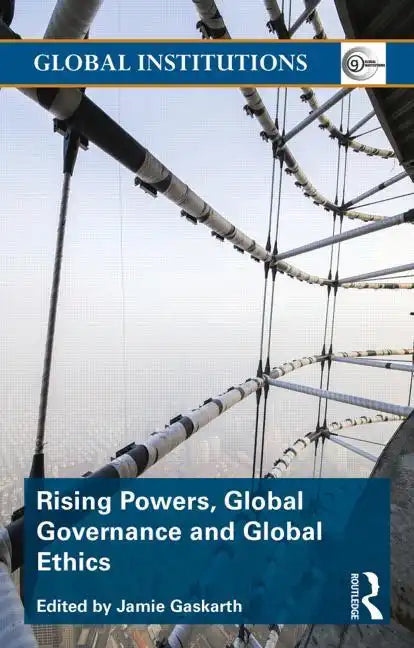 Rising Powers, Global Governance and Global Ethics - Paperback