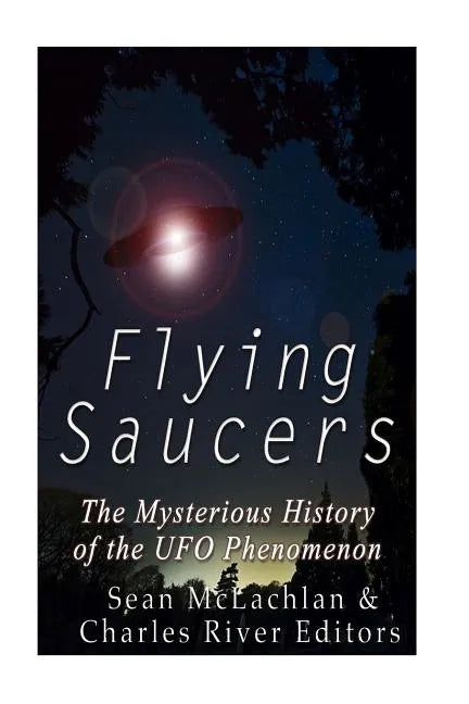 Flying Saucers: The Mysterious History of the UFO Phenomenon - Paperback