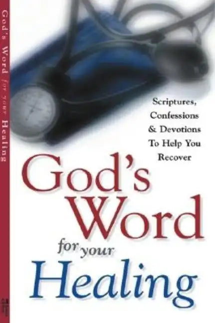 God's Word for Your Healing: Scriptures, Confessions & Devotions To Help You Recover - Paperback