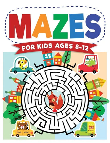 Mazes For Kids Ages 8-12: Maze Activity Book 8-10, 9-12, 10-12 year olds Workbook for Children with Games, Puzzles, and Problem-Solving (Maze Le - Paperback