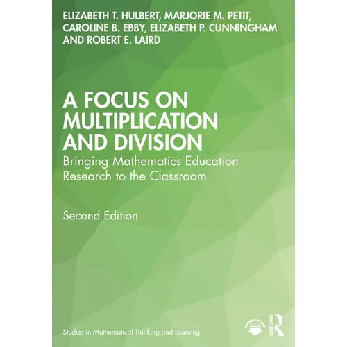 A Focus on Multiplication and Division: Bringing Mathematics Education Research to the Classroom - Paperback