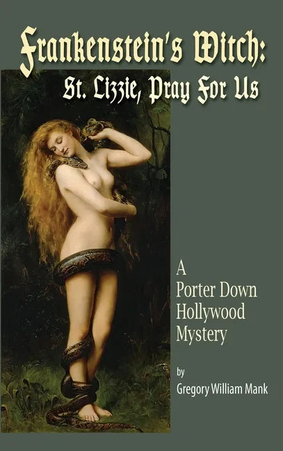 Frankenstein's Witch (hardback): Saint Lizzie, Pray For Us - A Porter Down Hollywood Mystery: Saint Lizzie, Pray For Us - - Hardcover