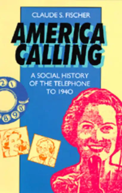 America Calling: A Social History of the Telephone to 1940 - Paperback