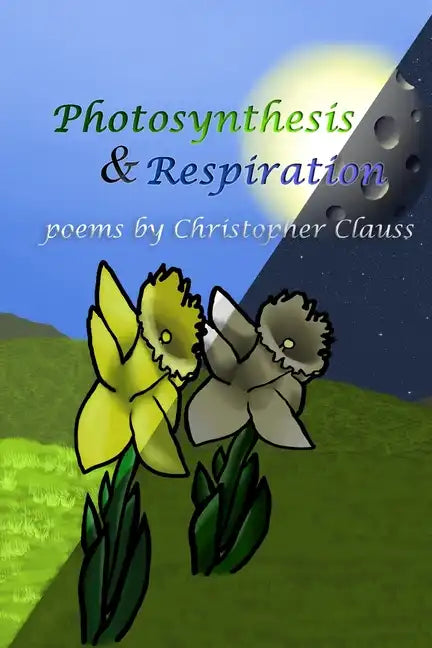 Photosynthesis & Respiration: Poems by Christopher Clauss - Paperback