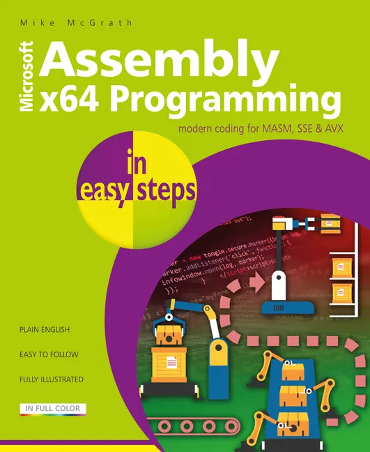 Assembly X64 in Easy Steps: Modern Coding for Masm, Sse & Avx - Paperback
