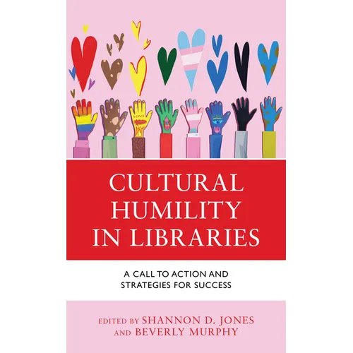 Cultural Humility in Libraries: A Call to Action and Strategies for Success - Hardcover