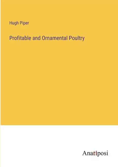 Profitable and Ornamental Poultry - Paperback