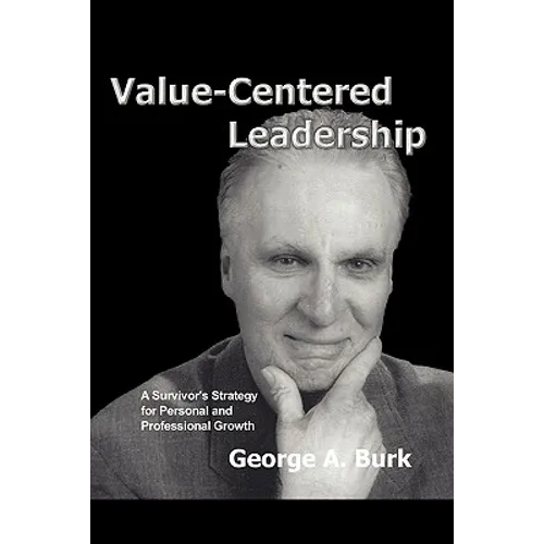 Value-Centered Leadership: A Survivor's Strategy for Personal and Professional Growth - Paperback