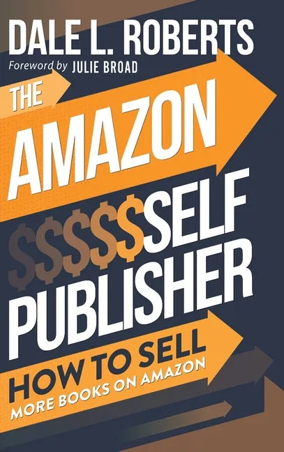 The Amazon Self Publisher: How to Sell More Books on Amazon - Hardcover
