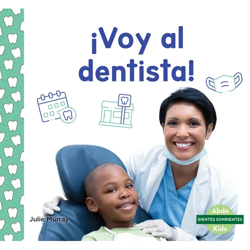 ¡Voy Al Dentista! (a Visit to the Dentist) - Library Binding