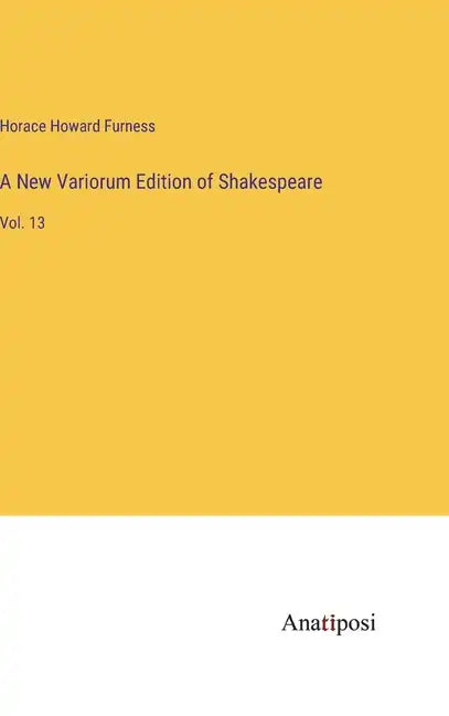 A New Variorum Edition of Shakespeare: Vol. 13 - Hardcover