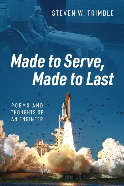 Made to Serve, Made to Last: Poems and Thoughts of an Engineer - Paperback