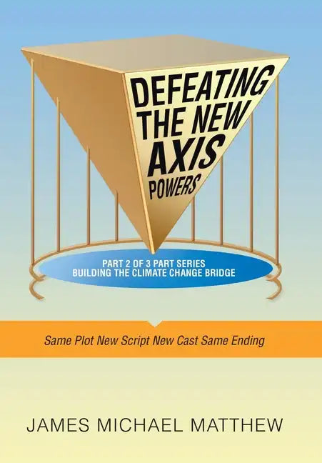 Defeating the New Axis Powers: Same Plot New Script New Cast Same Ending - Hardcover
