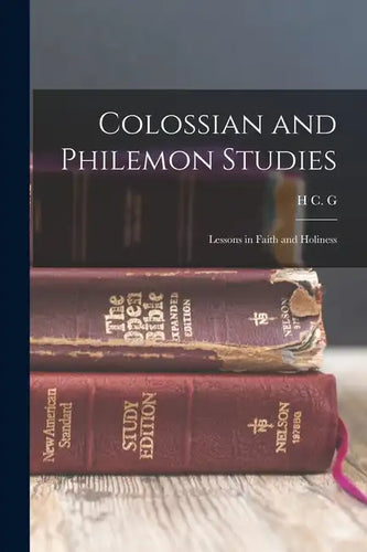 Colossian and Philemon Studies: Lessons in Faith and Holiness - Paperback