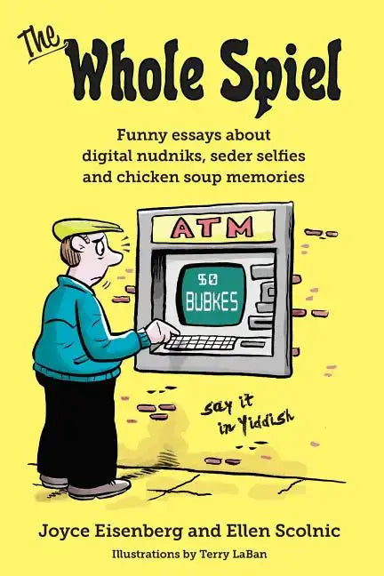The Whole Spiel: Funny essays about digital nudniks, seder selfies and chicken soup memories - Paperback