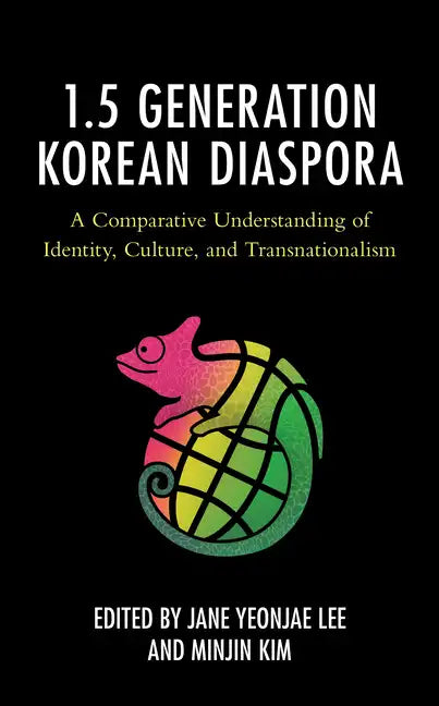 The 1.5 Generation Korean Diaspora: A Comparative Understanding of Identity, Culture, and Transnationalism - Paperback