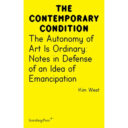 The Autonomy of Art Is Ordinary: Notes in Defense of an Idea of Emancipation - Paperback