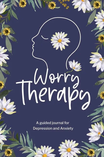 Worry Therapy: A Guided Journal for Depression and Anxiety, Prompt Journal for Women, Mental Health Journal, Mindfulness Daily Journa - Paperback