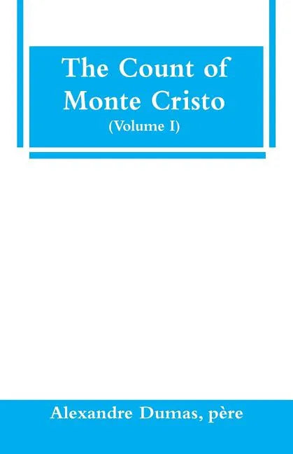 The Count of Monte Cristo (Volume I) - Paperback